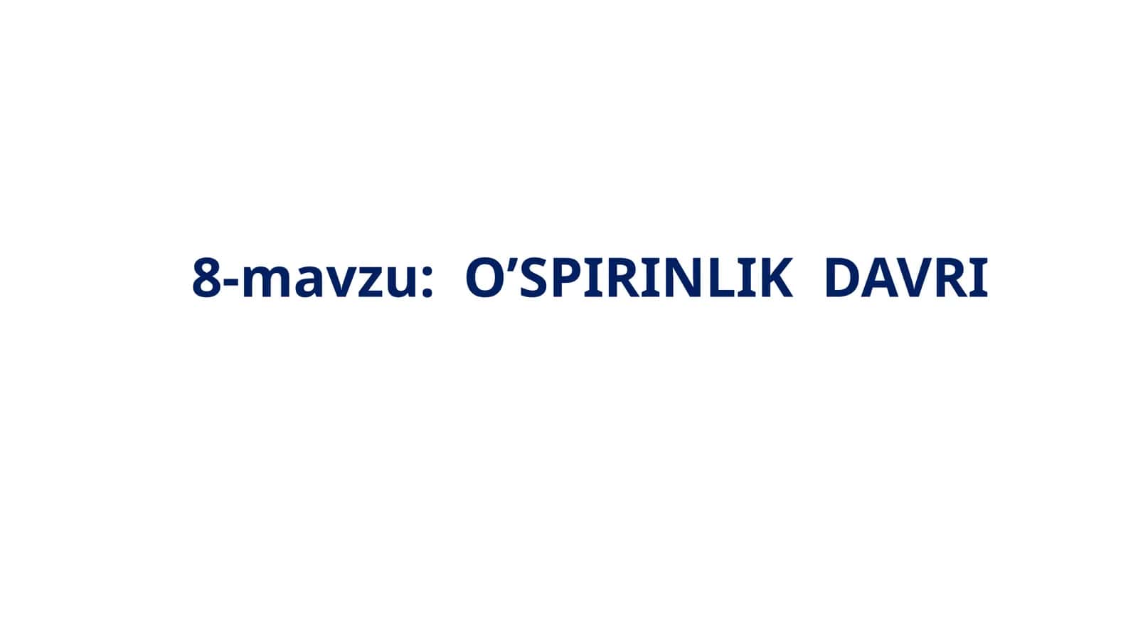 O’SPIRINLIK DAVRI 1