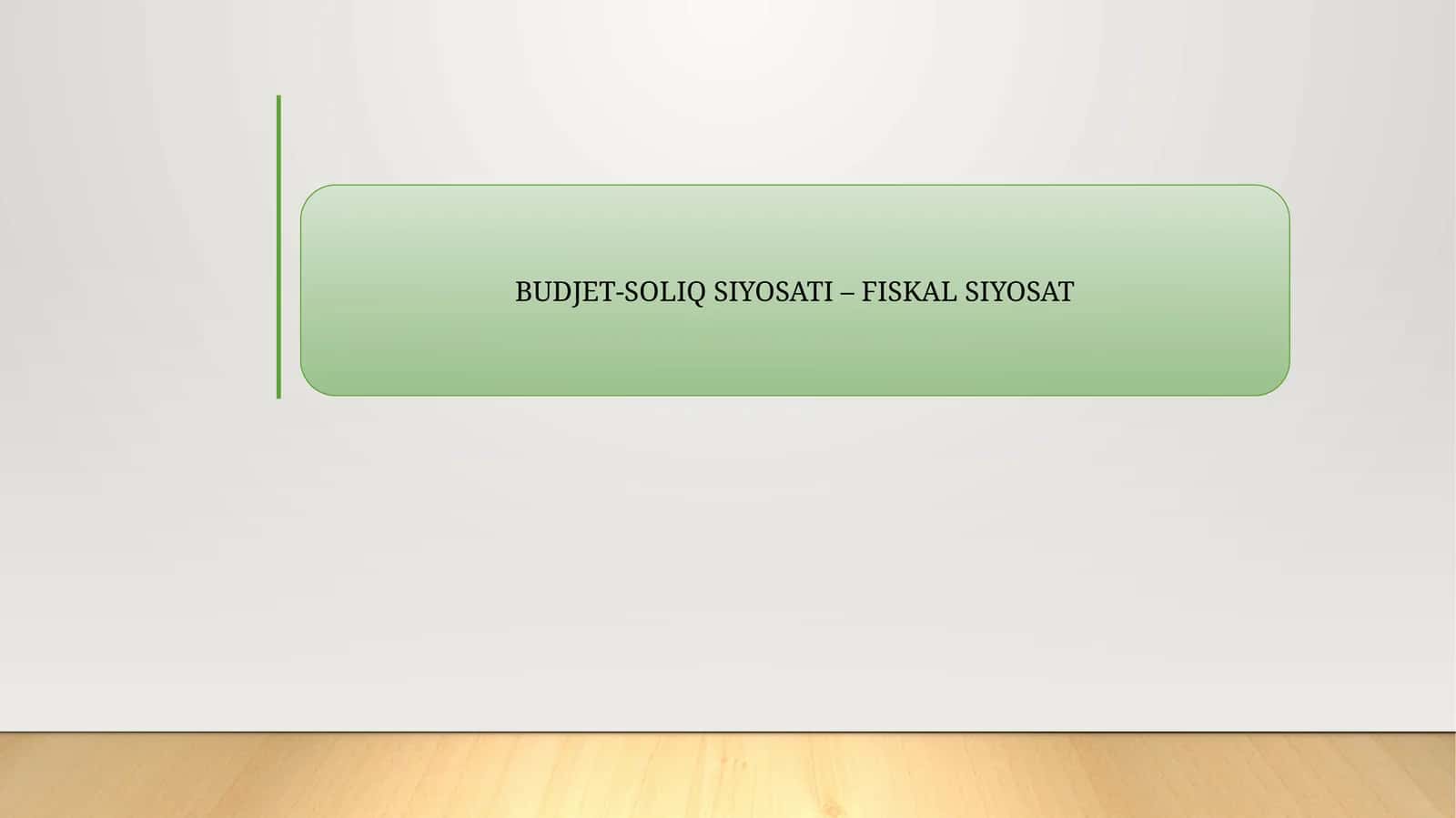 BUDJET-SOLIQ SIYOSATI – FISKAL SIYOSAT 1