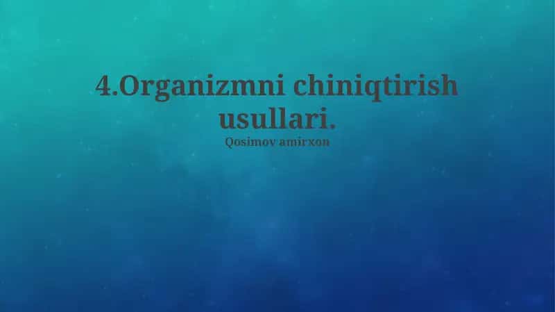 Organizmni chiniqtirish usullari 1