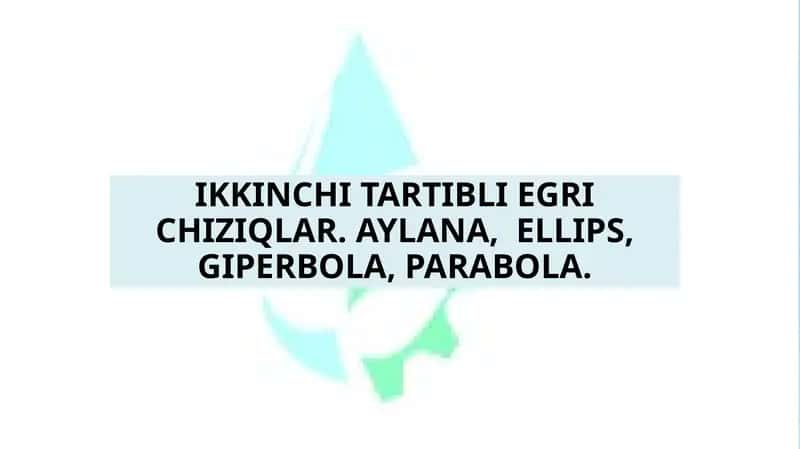 IKKINCHI TARTIBLI EGRI CHIZIQLAR 1