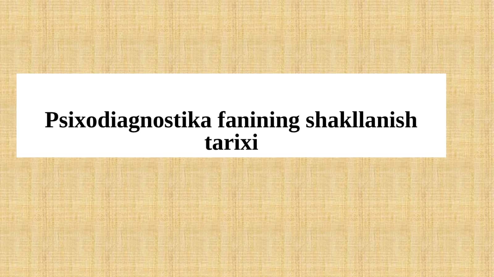 Psixodiagnostika fanining shakllanishi tarixi 1