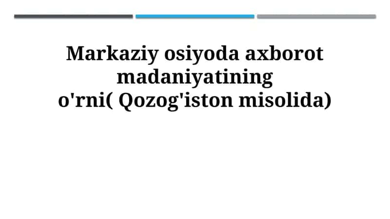 Axborot madaniyatining o'rni( Qozog'iston misolida) 1