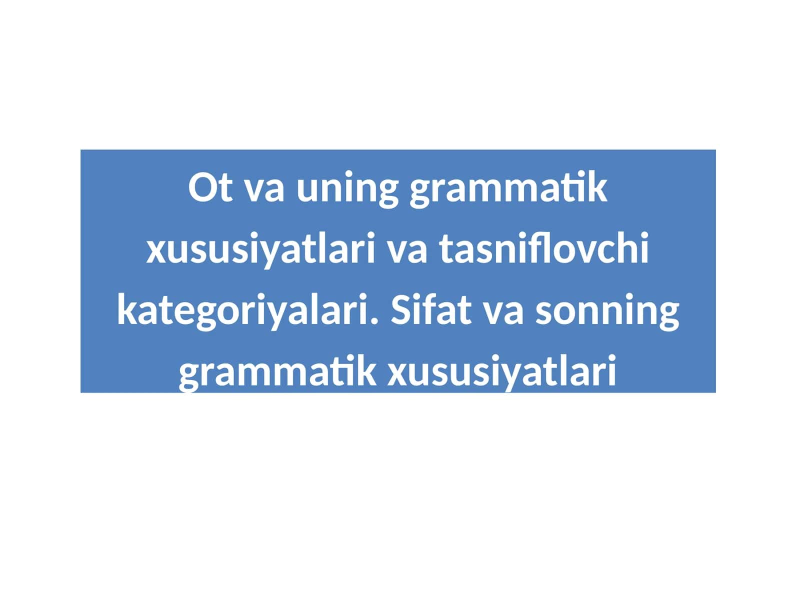 Ot va uning grammatik xususiyatlari va tasniflovchi kategoriyalari 1