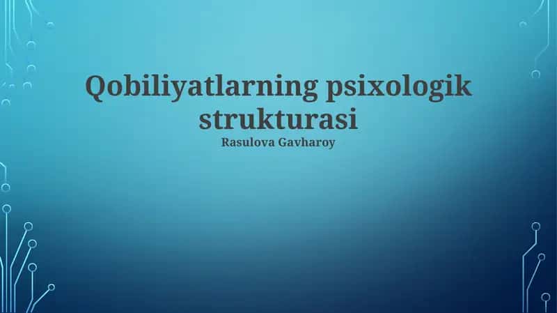 Qobiliyatlarning psixologik strukturasi 1