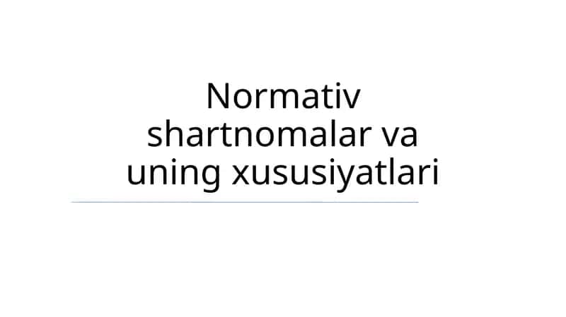 Normativ shartnomalar va uning xususiyatlari 1