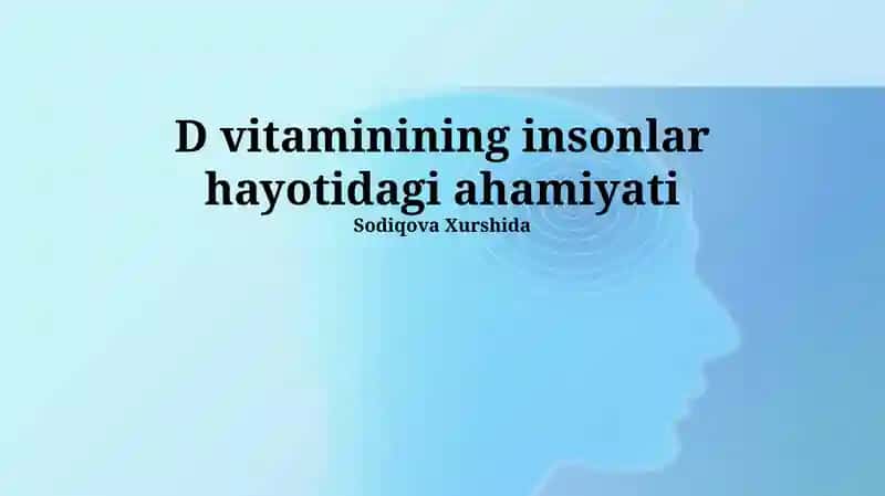 Vitamin D ning inson hayotidagi ahamiyati