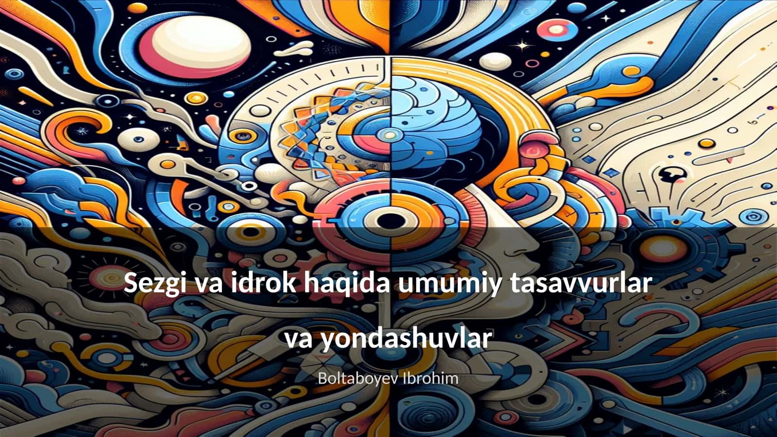 Sezgi va idrok haqida umumiy tasavvurlar va yondashuvlar 1