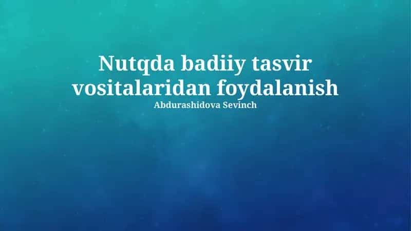 Nutqda badiiy tasvir vositalaridan foydalanish 1