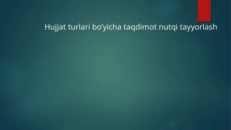 Hujjat turlari bo’yicha taqdimot nutqi tayyorlash 1