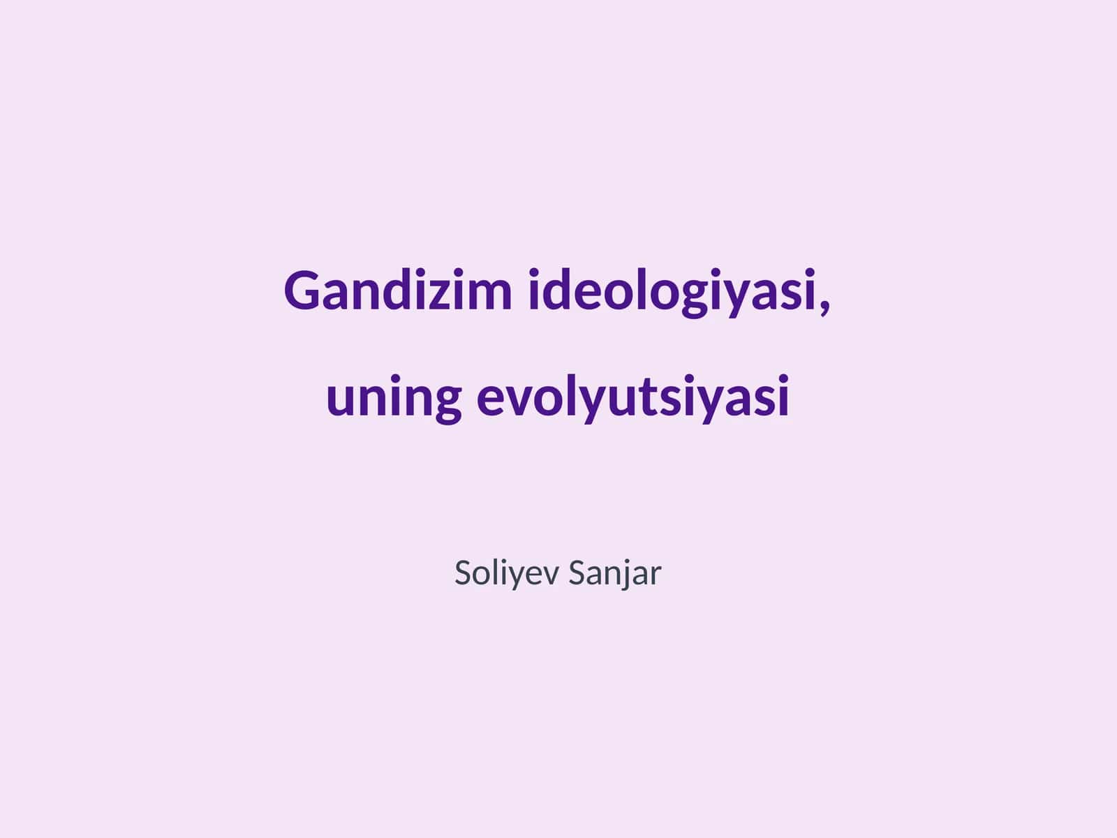 Gandizim ideologiyasi, uning evolyutsiyasi 1
