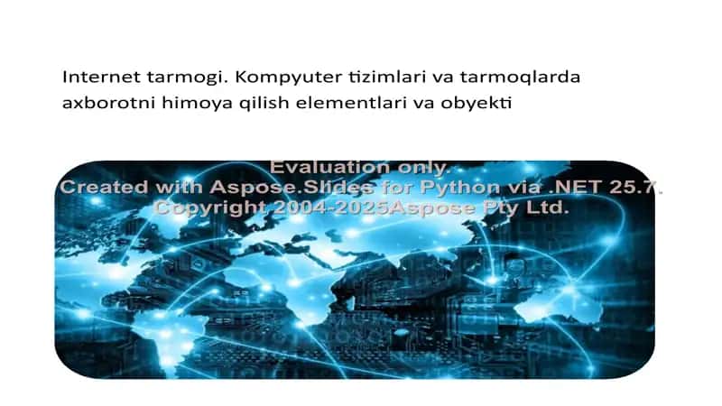 Internet tarmogi. Kompyuter tizimlari va tarmoqlarda axborotni himoya qilish elementlari va obyekti 1