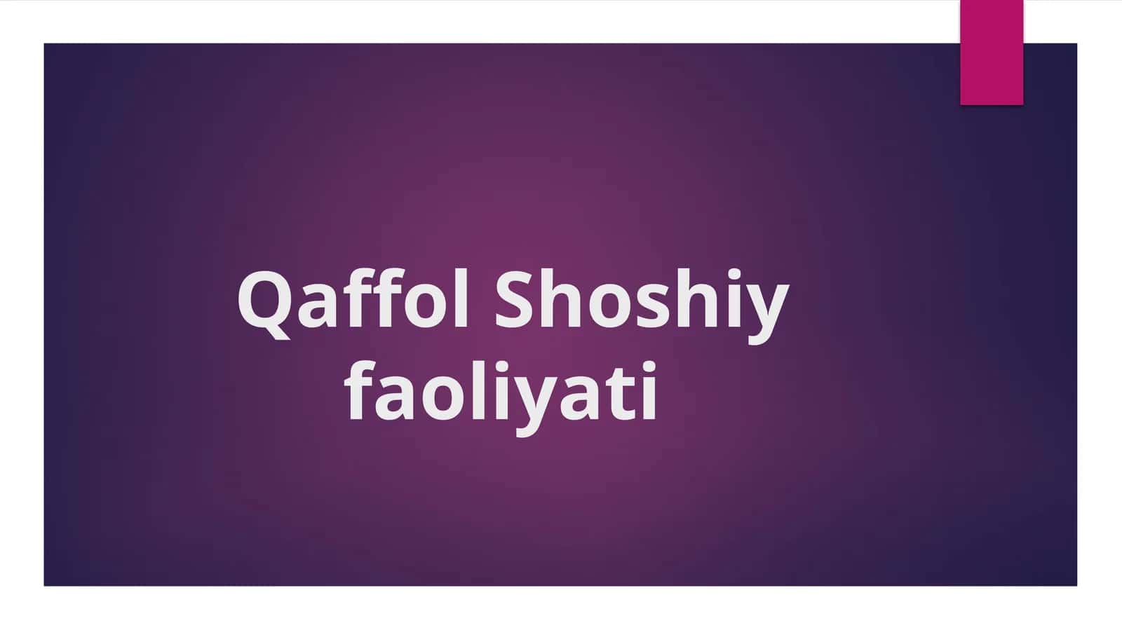 Qaffol Shoshiy faoliyati 1