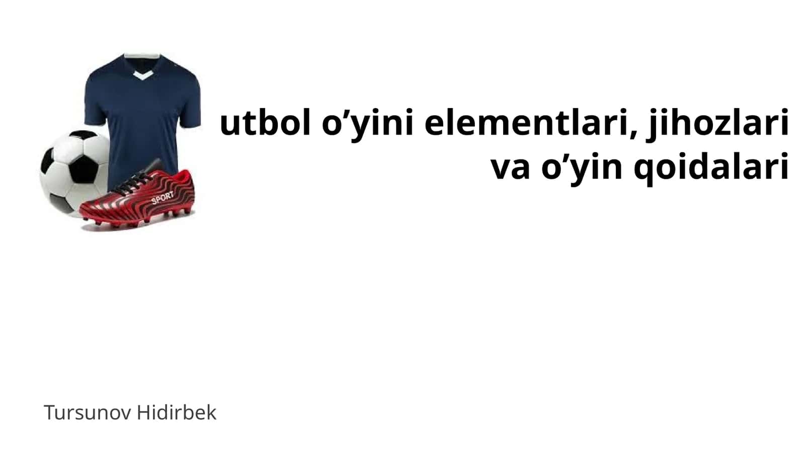 Futbol o'yini elementlari, jihozlari va o'yin qoidalari 1
