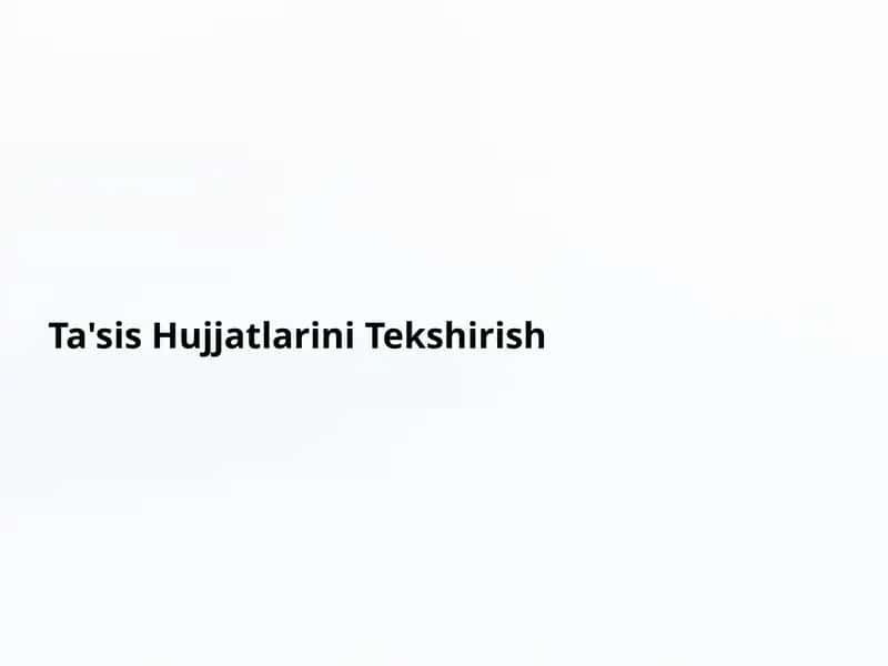 Ta'sis Hujjatlarini Tekshirish 1