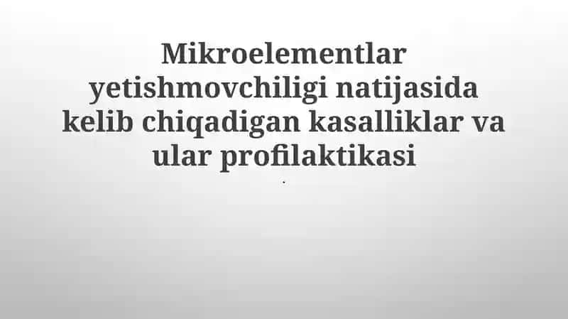 Mikroelementlar yetishmovchiligi natijasida kelib chiqadigan kasalliklar va ular profilaktikasi.