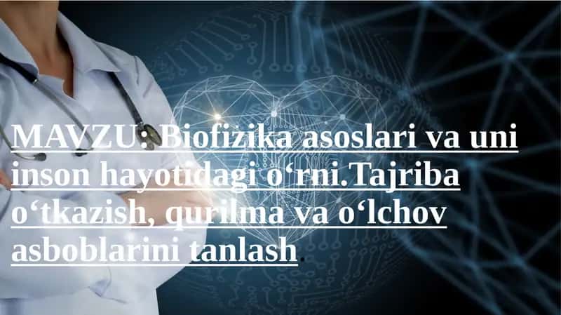 Biofizika asoslari va uning inson hayotidagi o'rni 1