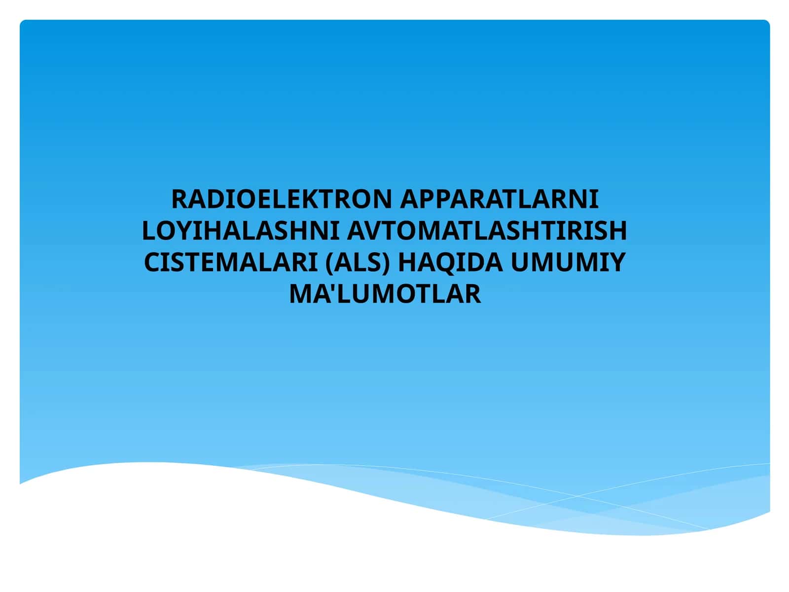 RADIOELEKTRON APPARATLARNI LOYIHALASHNI AVTOMATLASHTIRISHCISTEMALARI (ALS) HAQIDA UMUMIY MA'LUMOTLAR 1