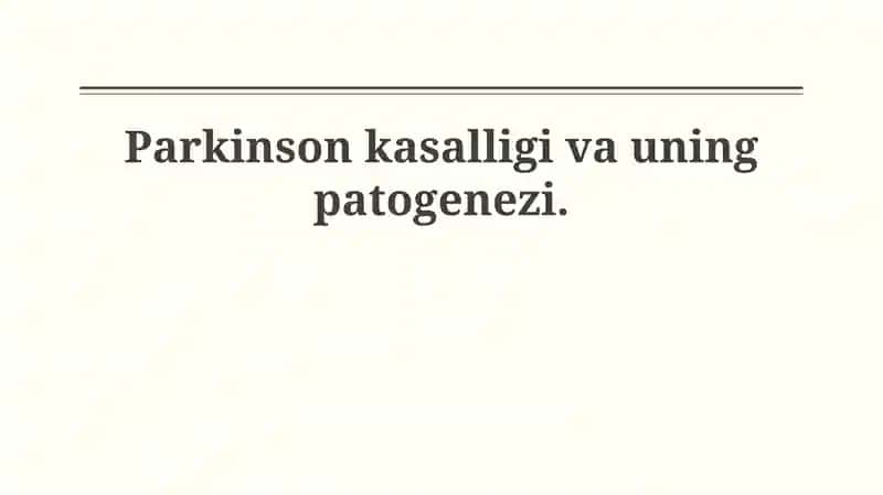 Parkinson kasalligi va uning patogenezi