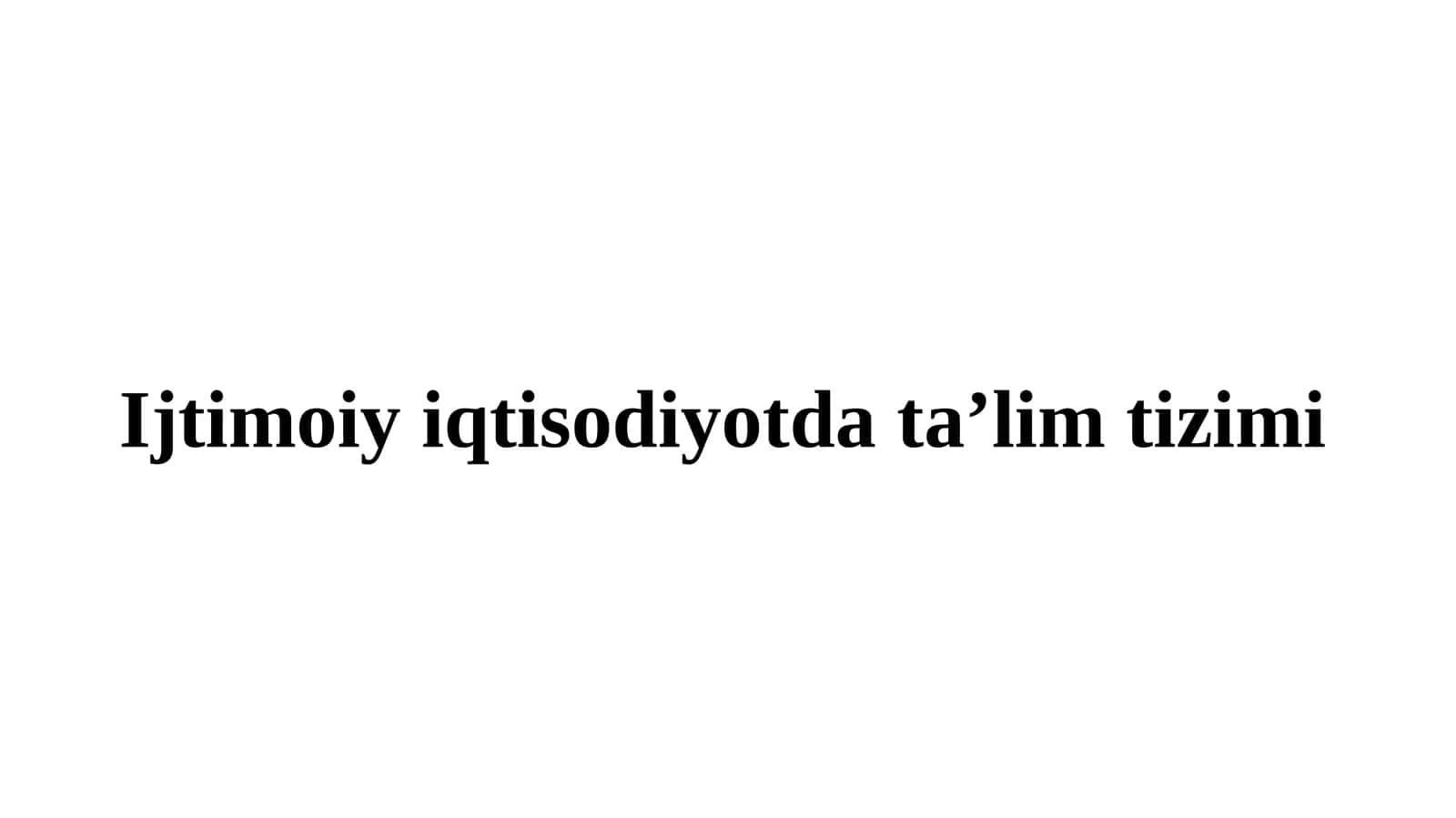 Ijtimoiy iqtisodiyotda ta’lim tizimi 1