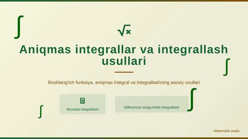 Aniqmas integrallar va integrallash usullari 1
