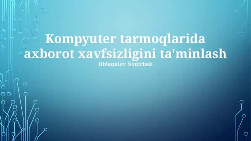 Kompyuter Tarmoqlarida Axborot Xavfsizligini Ta'minlash 1