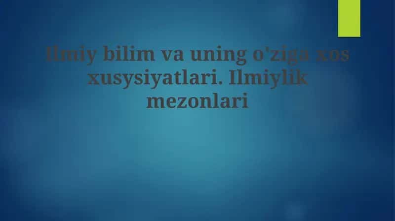 Ilmiy bilishning mohiyati va xususiyatlari 1