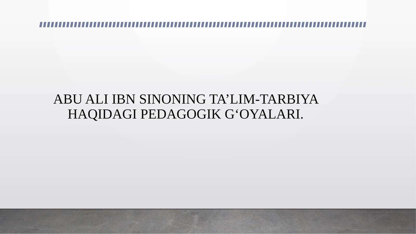 ABU ALI IBN SINONING TA’LIM-TARBIYA HAQIDAGI PEDAGOGIK G‘OYALARI. 1