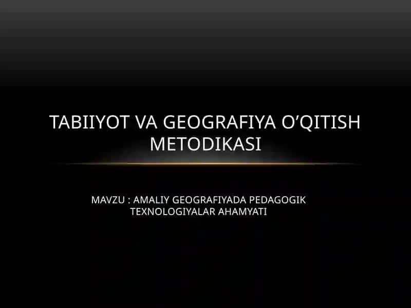 AMALIY GEOGRAFIYADA PEDAGOGIK TEXNOLOGIYALAR AHAMYATI