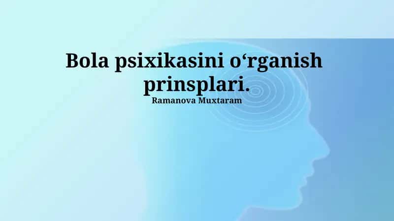 Psixikasini oʻrganish prinsplari 1