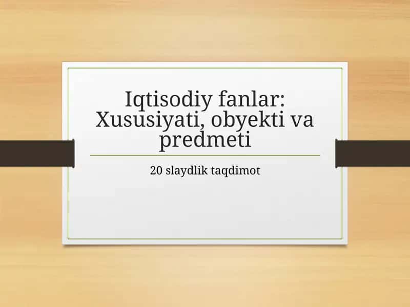 Iqtisodiy fanlar: Xususiyati, obyekti va predmeti 1
