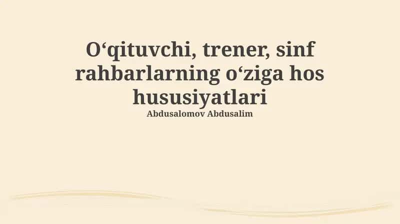 O‘qituvchi, trener, sinf rahbarlarning o‘ziga hos hususiyatlari 1