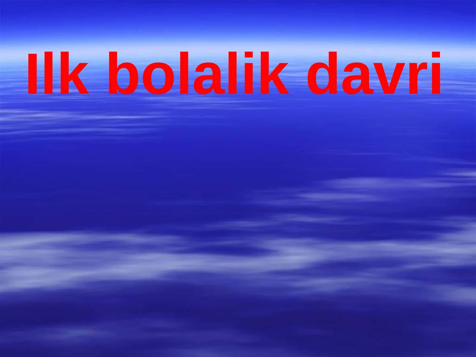 Ilk bolalik davri 1