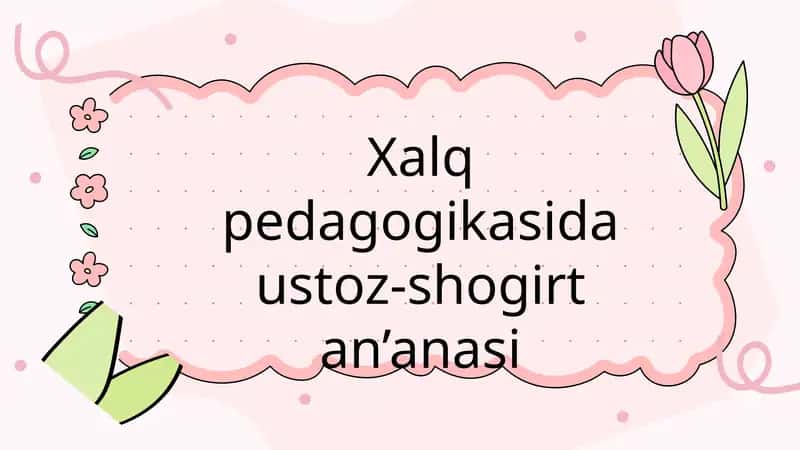 Xalq pedagogikasida ustoz-shogirt an’anasi 1