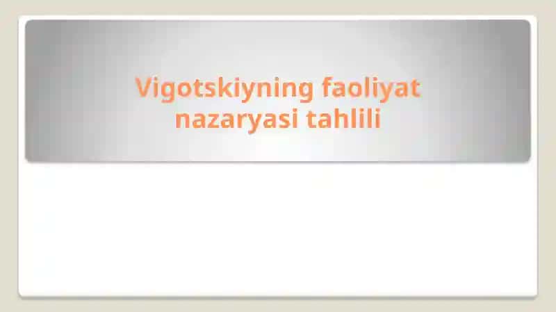 Vigotskiyning faoliyat nazariyasi tahlili