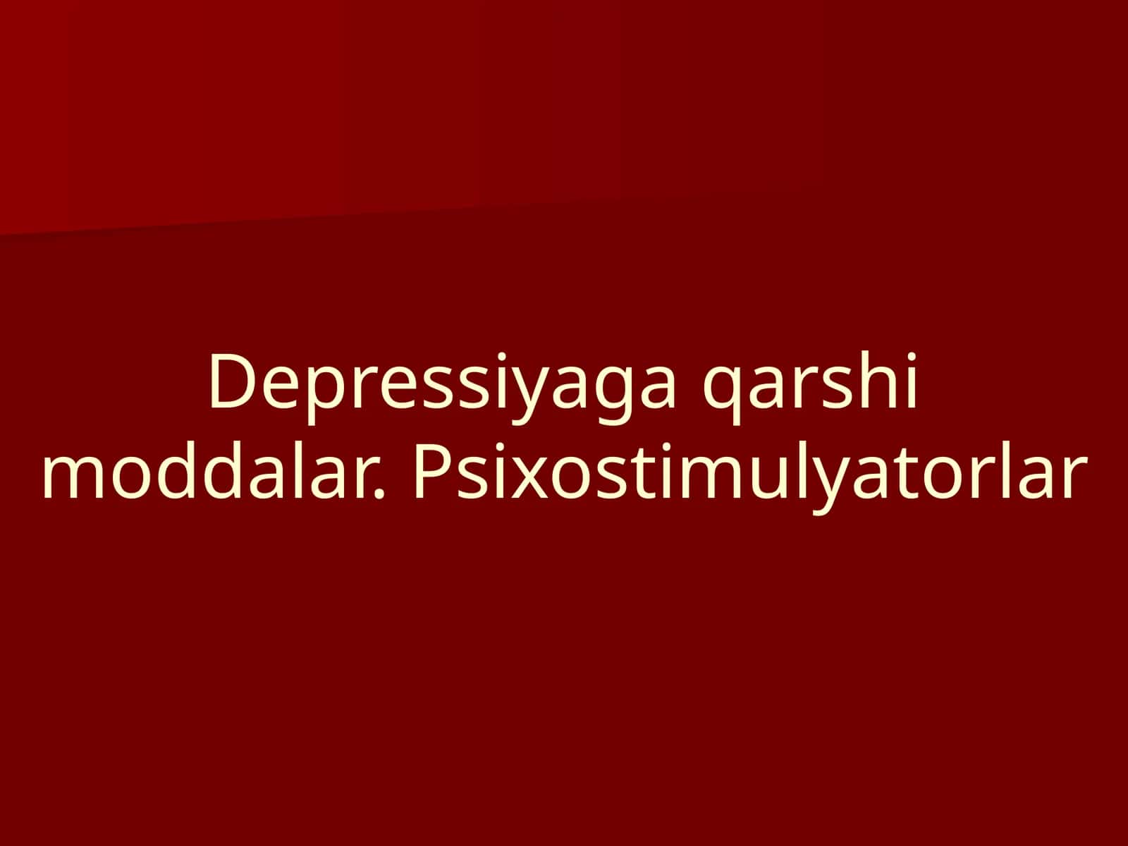 Depressiyaga qarshi  moddalar. Psixostimulyatorlar 1