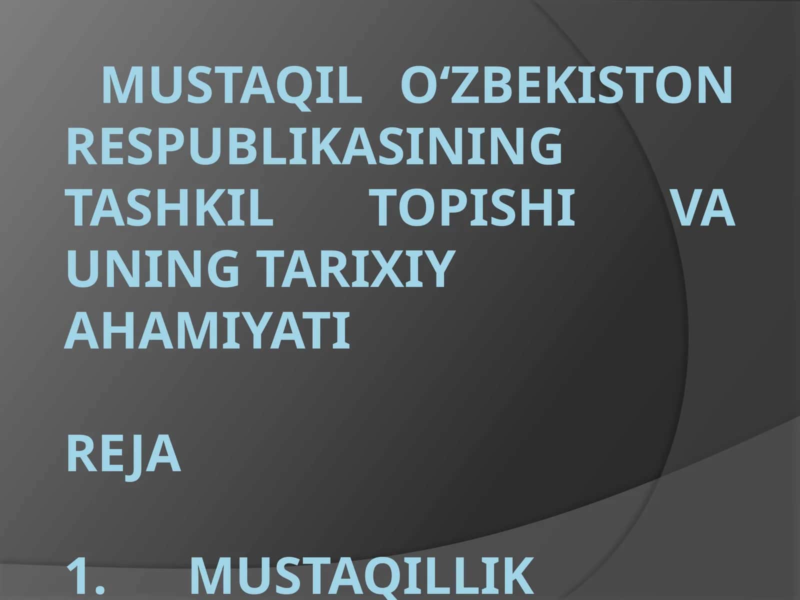 Mustaqil O‘zbekiston Respublikasining Tashkil Topishi va Tarixiy Ahamiyati 1
