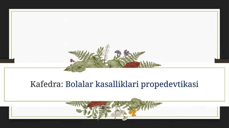 Bolalar kasalliklari propedevtikasi 1