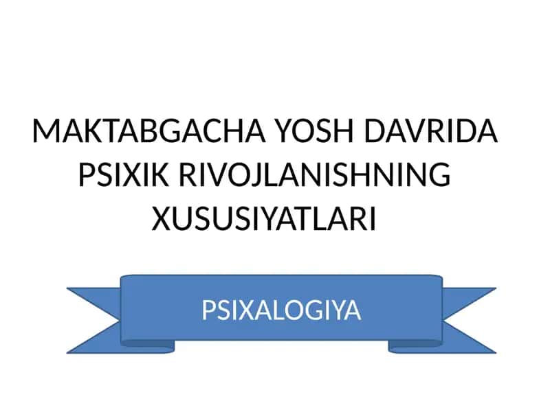 Maktabgacha yosh davrida psixik rivojlanish xususiyatlari 1