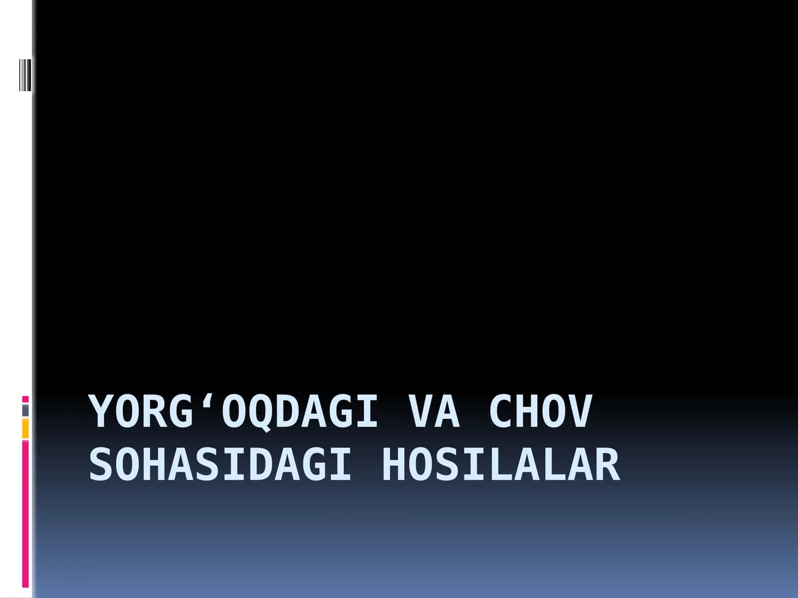 Yorg‘oqdagi va Chov Sohasidagi Hosilalar 1