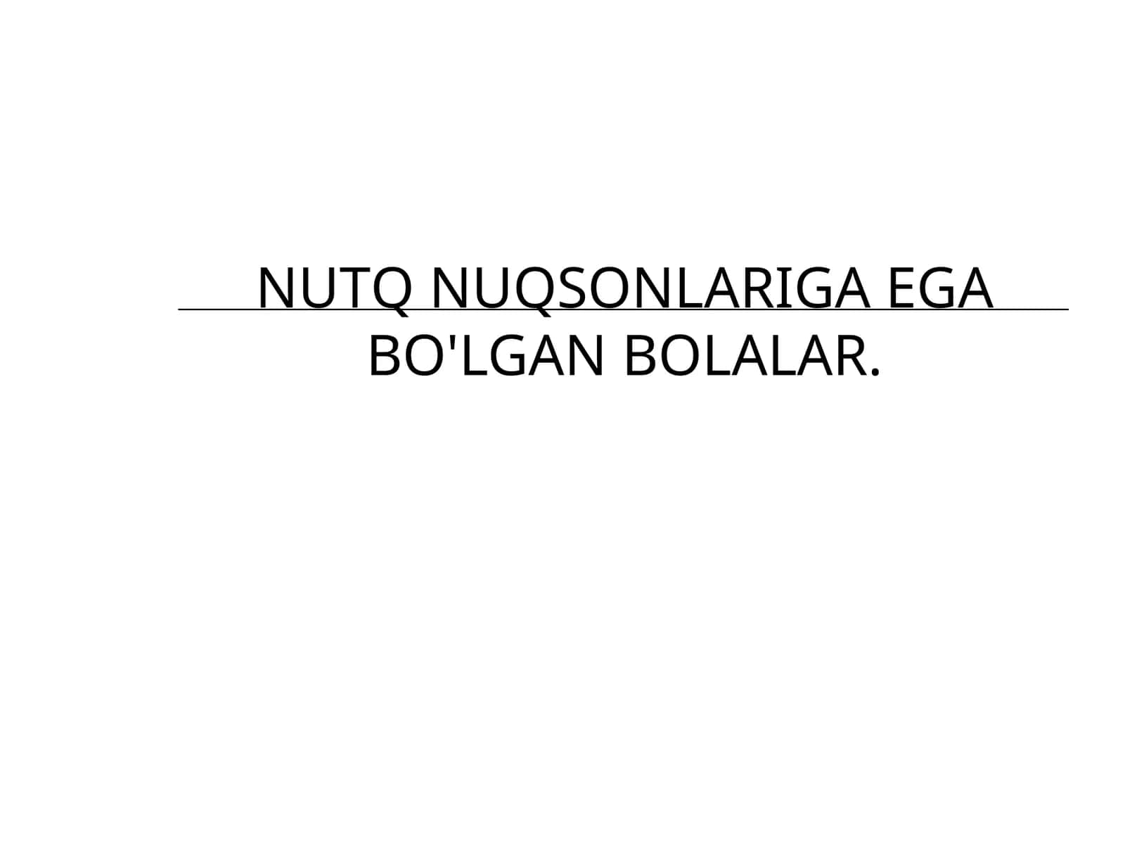 NUTQ NUQSONLARIGA EGA BO'LGAN BOLALAR 1