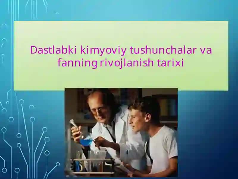 Dastlabki kimyoviy tushunchalar va fanning rivojlanishi