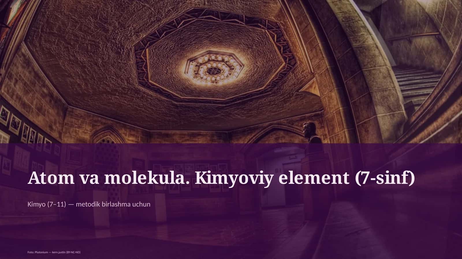 Atom va molekula. Kimyoviy element (7-sinf) 1