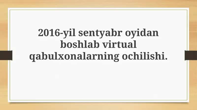 Virtual qabulxonaning ochilishi (2016-yil sentabrdan) 1