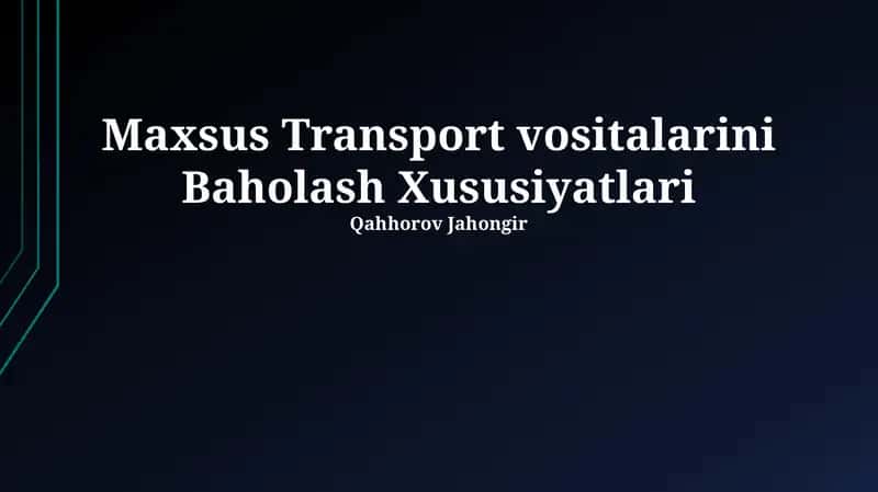Maxsus Transport Vositalarini Baholash Xususiyatlari 1