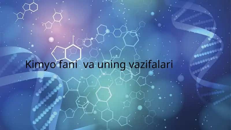 Kimyo fani va uning vazifalari 1