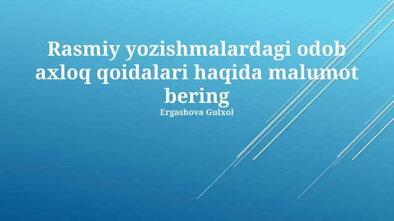Rasmiy yozishmalardagi odob axloq qoidalari 1