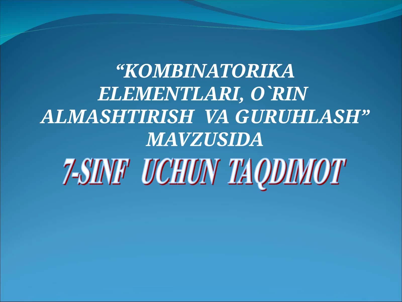 KOMBINATORIKA ELEMENTLARI, O`RIN ALMASHTIRISH VA GURUHLASH 1