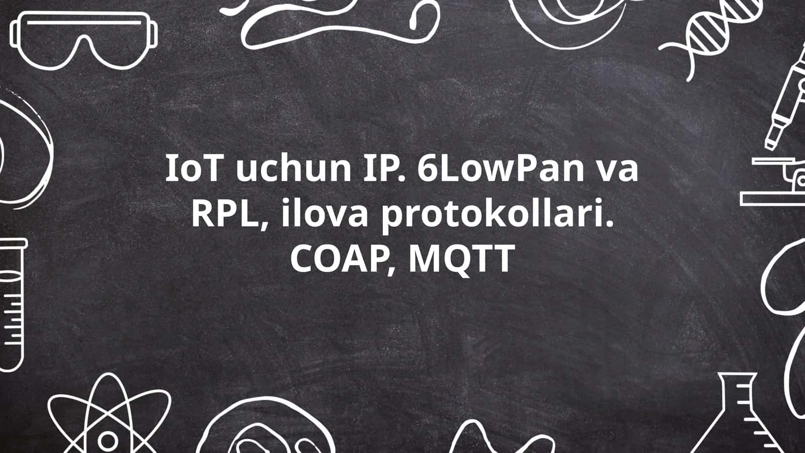 6LoWPAN (IPv6 over Low power Wireless Personal Area Networks) 1
