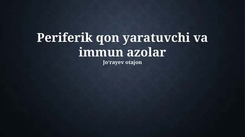 Periferik qon yaratuvchi va immun azolar 1