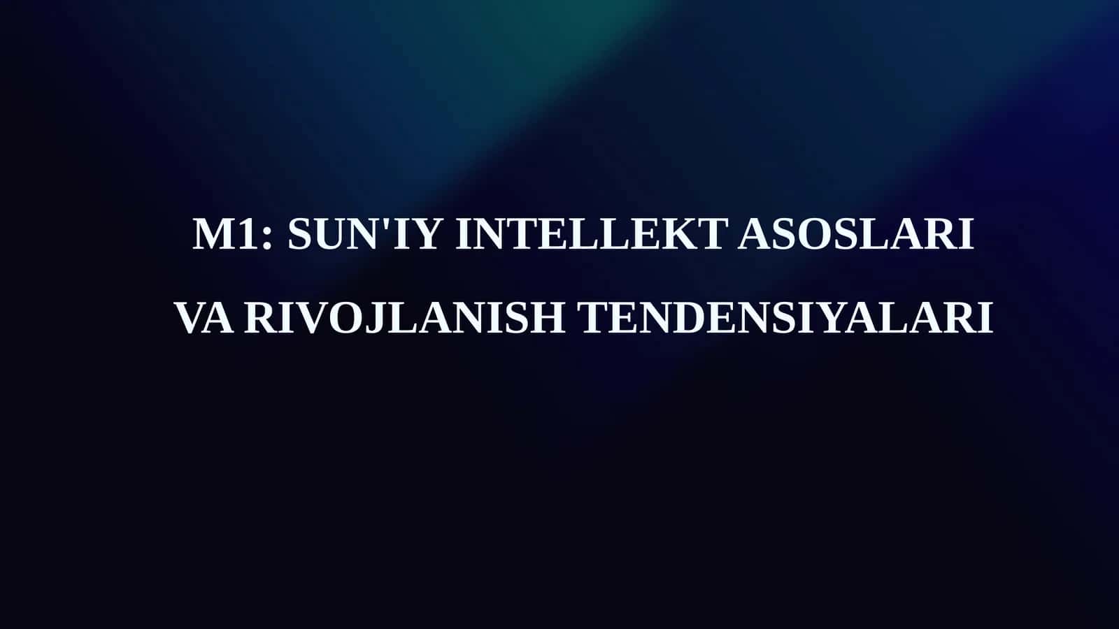 SUN'IY INTELLEKT ASOSLARI VA RIVOJLANISH TENDENSIYALARI 1
